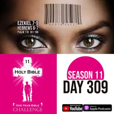 Day 309 | The Lord shows Ezekiel disgusting things | Hebrews 6: Two things God cannot change