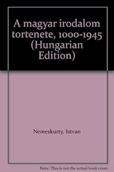 Paperback A magyar irodalom to¨rte´nete, 1000-1945 (Hungarian Edition) [Hungarian] Book