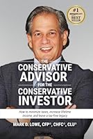 The Conservative Advisor for the Conservative Investor: How to Minimize Taxes, Increase Lifetime Income, and Leave a Tax-Free Legacy B0CHL7R14D Book Cover