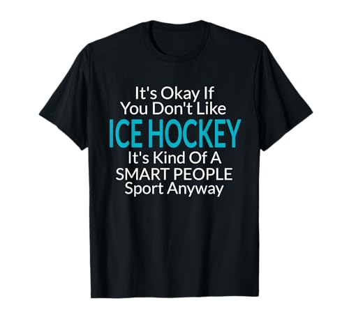 Its Ok If You Don't Like Ice Hockey Gifts For Boys Girls Men T-Shirt