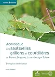  Acoustique des Sauterelles, grillons et courtilières de France, Belgique, Luxembourg et Suisse: Ecologie et identification