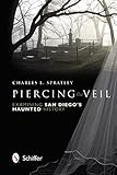 Piercing the Veil: Examining San Diego's Haunted History
