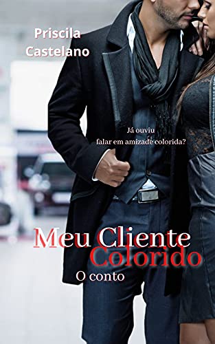 MEU CLIENTE COLORIDO: O CONTO