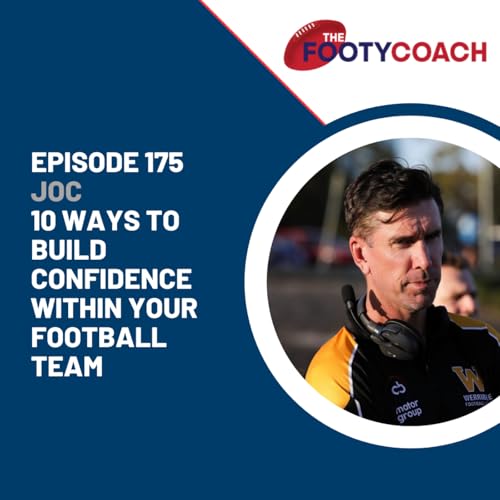 Episode 175: #175 10 ways to build confidence within your football team