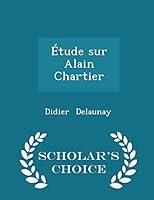 �tude Sur Alain Chartier - Scholar's Choice Edition 1297101634 Book Cover