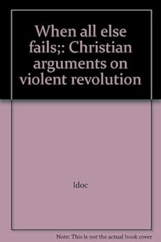 Paperback When all else fails;: Christian arguments on violent revolution Book
