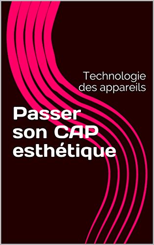 Passer son CAP esthétique: Technologie des appareils