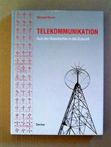Telekommunikation. Aus der Geschichte in die Zukunft