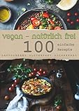VEGAN -natürlich frei- laktosefei glutenfrei zuckerfrei Größe : A4: schnelle Rezepte, glutenfrei, zuckerfrei, laktosefrei, gesund, proteinreich, ... einfache schnelle Rezepte zum Abnehmen