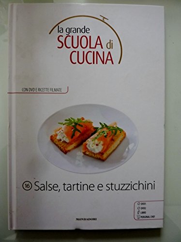 La Grande Scuola di Cucina SALSE,TARTINE E STUZICHINI Con DVD e Ricette filmate