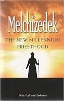 Melchizedek: The New Millennium Priesthood 0965652866 Book Cover