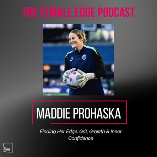 Finding Her Edge: Maddie Prohaska on Grit, Growth & Finding Inner Confidence