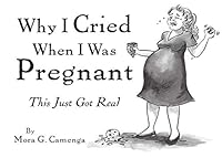 Why I Cried When I Was Pregnant 1633812332 Book Cover