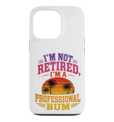 Im Not Retired Im A Professional Bum Sunset ���[���A �X�}�z�P�[�X iPhone 13 Pro �p