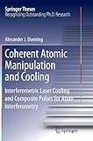  Coherent Atomic Manipulation and Cooling: Interferometric Laser Cooling and Composite Pulses for Atom Interferometry (Springer Theses)