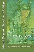 The Green Goddess: Mystery of the Green Woman 1508677344 Book Cover