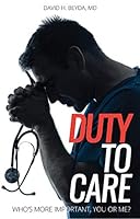 Duty to Care: Who's More Important, You or Me? 0578178230 Book Cover