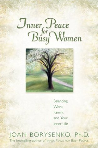Inner Peace for Busy Women: Balancing Work, Family, and Your Inner Life