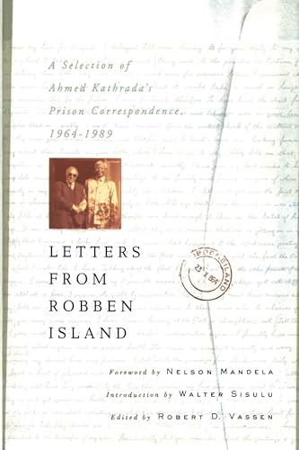 Letters from Robben Island: A Selection of Ahmed Kathrada's Prison Correspondence, 1964-1989