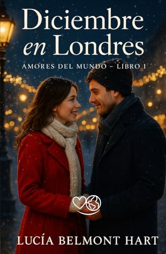 Diciembre en Londres: Romance con un escritor roto y encantador (Amores del mundo)