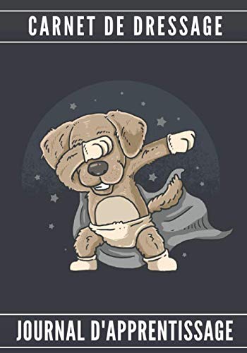 Carnet de Dressage: Canin | Dresser votre Chien & Chiot | Journal d'Apprentissage | Suivez l'éducation de votre Animal de compagnie | Grand format 104 pages | Cadeau Maître & Dresseur.