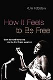How It Feels to Be Free: Black Women Entertainers and the Civil Rights Movement