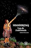neandertaler steckbrief  NEANDER(TAL): Lua de Andrômeda (Portuguese Edition)