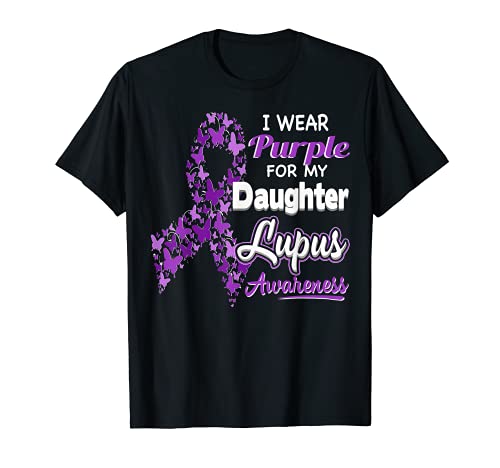 I wear Purple for my Daughter - Lupus Awareness shirt