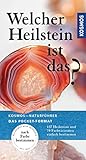  Welcher Heilstein ist das?: 137 Heilstein und 70 Farbvaritäten einfach bestimmen (Kosmos-Naturführer Basics)