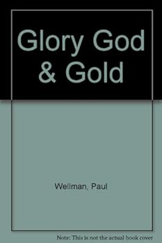 Glory, God and Gold