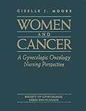 Women and Cancer: A Gynecologic Oncology Nursing Perspective