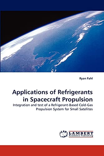Applications of Refrigerants in Spacecraft Propulsion: Integration and test of a Refrigerant-Based Cold-Gas Propulsion System for Small Satellites