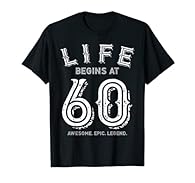Life Begins at 60 TShirt is a Vintage 60th Birthday Gift with Retro Bday Graphic for 60 Years Old men, women, father, mother, dad, mom, papa, mama, grandpa, grandma, wife, husband to wear like Sixty Years Old Outfit in Anniversary 60 Birthday Party L...
