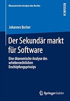 Der Sekundärmarkt für Software: Eine ökonomische Analyse des urheberrechtlichen Erschöpfungsprinzips 3658088486 Book Cover