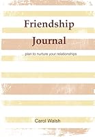 Friendship Journal: Plan to Nurture Your Relationships 199908361X Book Cover