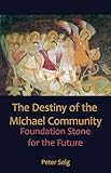 The Destiny of the Michael Community: Foundation Stone for the Future