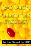 Go Suck a Lemon( Strategies for Improving Your Emotional Intelligence)[GO SUCK A LEMON][Paperback]