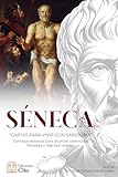  SÉNECA “CARTAS PARA VIVIR CON SABIDURÍA”: Consejos estoicos para alcanzar serenidad, fortaleza y libertad interior. (Spanish Edition)