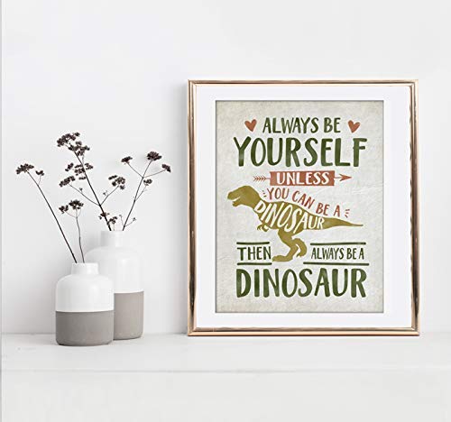 Always Be Yourself Unless You Can Be A Dinosaur Art Print - Unframed - 8x10
