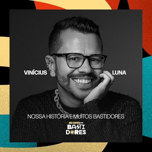 Nossa Hist&oacute;ria e Muitos Bastidores - Vin&iacute;cius Luna