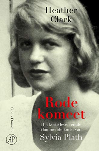 Rode komeet: Het korte leven en de vlammende kunst van Sylvia Plath
