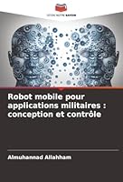 Robot mobile pour applications militaires : conception et contrôle (French Edition) 6206763234 Book Cover