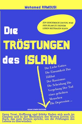DIE TRÖSTUNGEN DES ISLAM: Ein Geschmack davon, was der Islam zu deinem Leben beitragen kann. Bestes Geschenk, um Trost zu spenden (German Edition)