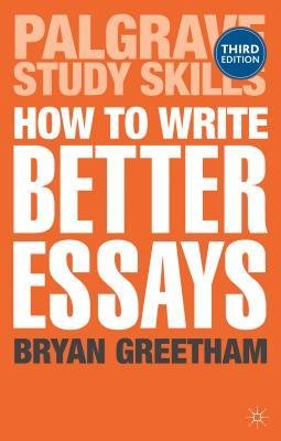[(How to Write Better Essays)] [Author: Bryan Greetham] published on (May, 2013) Paperback