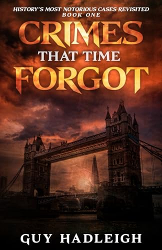 Book cover of CRIMES THAT TIME FORGOT: History's Most Notorious Cases Revisited - Book One