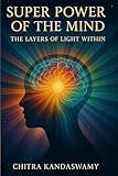 Super Power of the Mind: The Layers of Light within