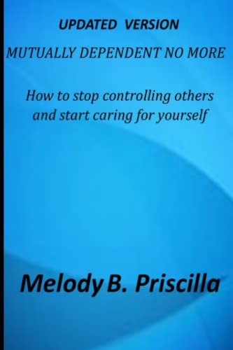 Image of MUTUALLY DEPENDENT NO MORE: HOW TO STOP CONTROLLING OTHERS AND START CARING FOR YOURSELF