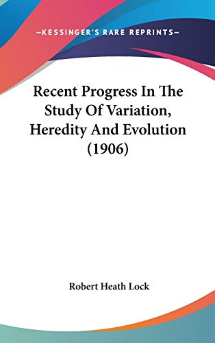 Recent Progress In The Study Of Variation, Heredity And Evolution (1906)