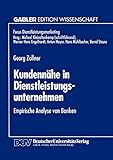 Kundennähe in Dienstleistungsunternehmen: Empirische Analyse von Banken (Fokus Dienstleistungsmarketing)