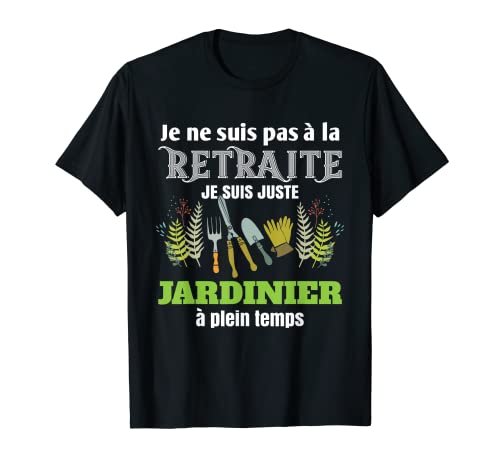 Cadeau rigolo Homme Départ à la Retraite Jardinier Drôle T-Shirt